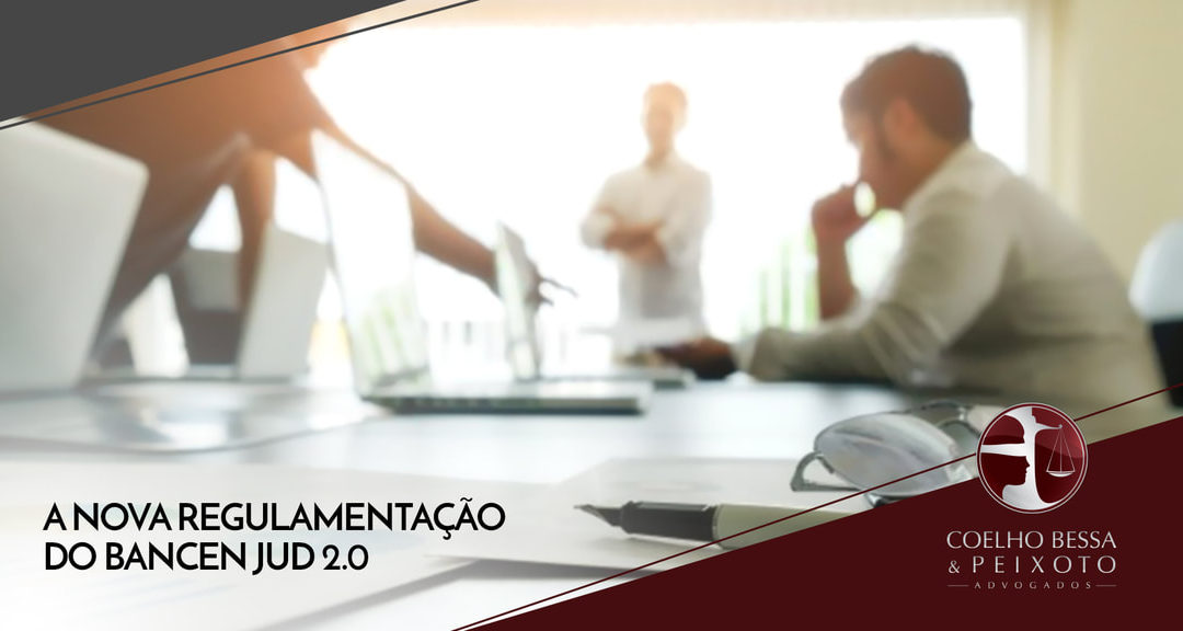 A NOVA REGULAMENTAÇÃO DO BANCEN JUD 2.0