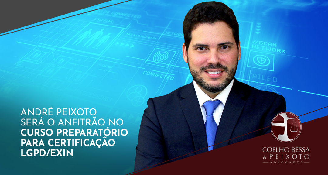 O advogado André Peixoto será  o anfitrião no Curso Preparatório para Certificação LGPD/EXIN.