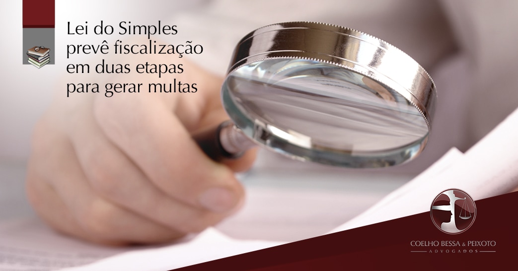 EMPRESAS DO SIMPLES NACIONAL TÊM DIREITO A UMA VISITA ORIENTADORA ANTES DE SEREM AUTUADAS E MULTADAS