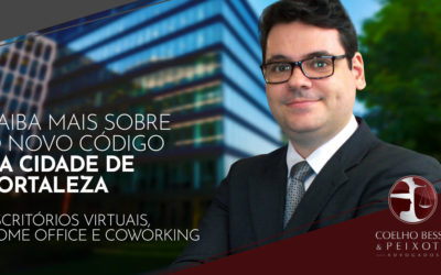 Saiba mais sobre o Novo Código da Cidade de Fortaleza – Escritórios Virtuais, Home Office e Coworking.