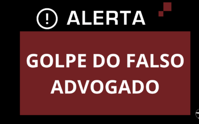 ALERTA: GOLPE DO FALSO ADVOGADO